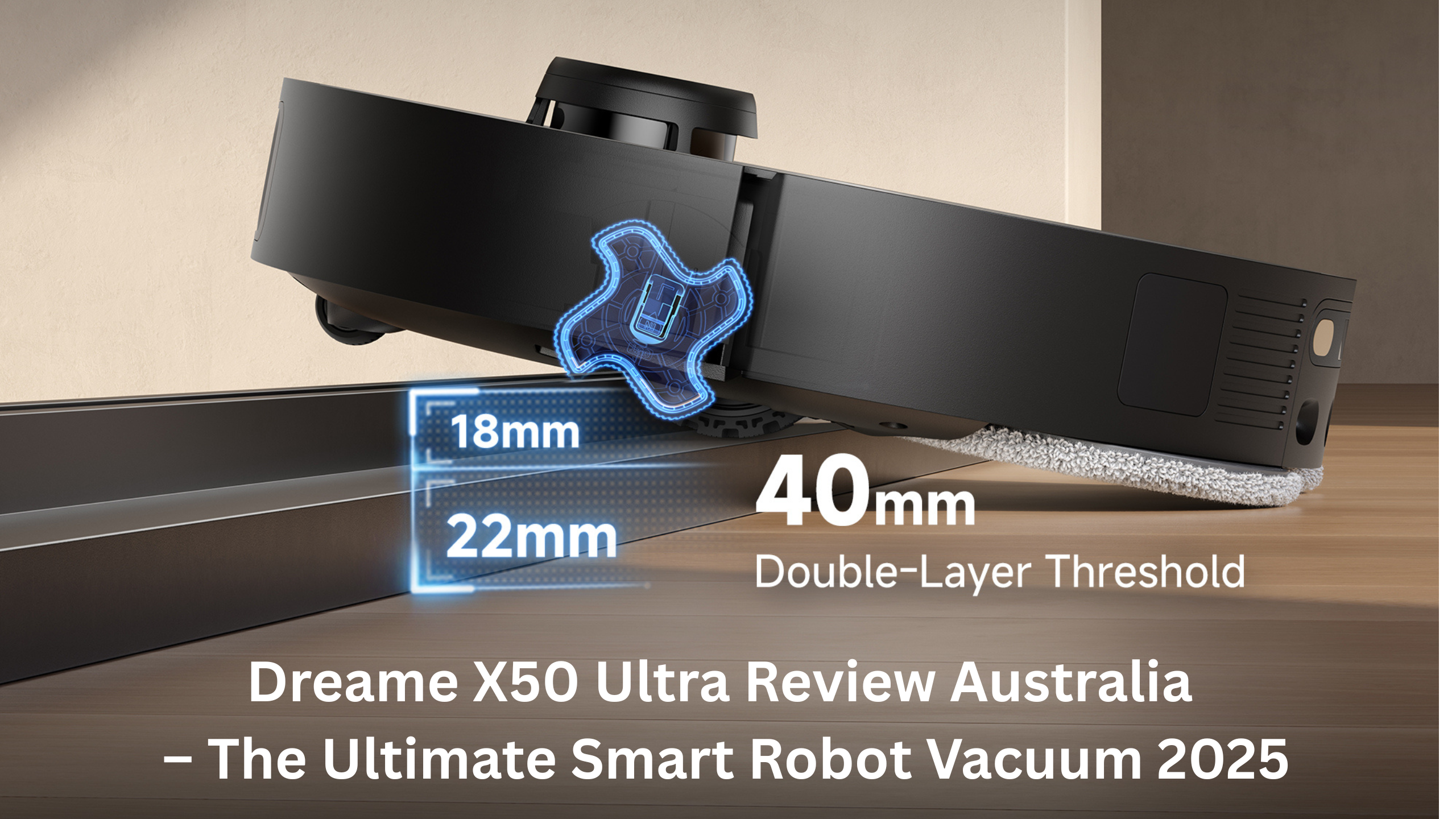 Dreame X50 Ultra Review Australia – The Ultimate Smart Robot Vacuum 2025